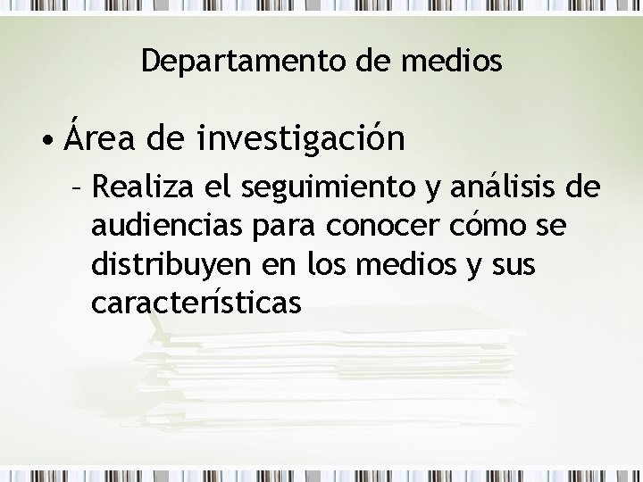 Departamento de medios • Área de investigación – Realiza el seguimiento y análisis de