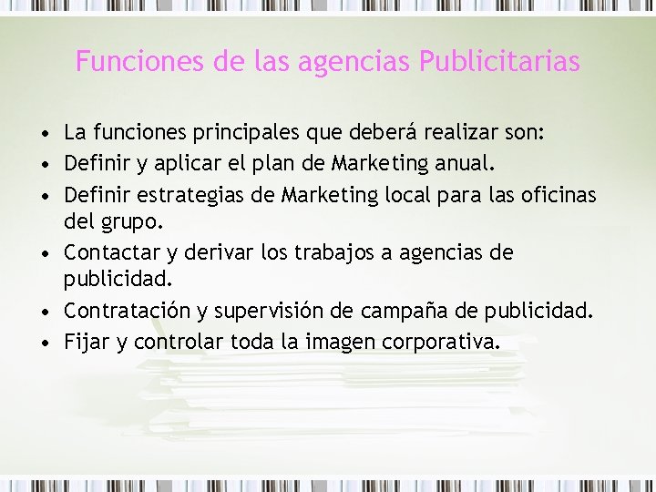 Funciones de las agencias Publicitarias • La funciones principales que deberá realizar son: •