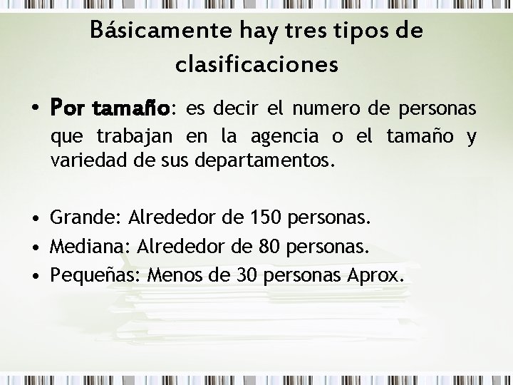 Básicamente hay tres tipos de clasificaciones • Por tamaño: es decir el numero de