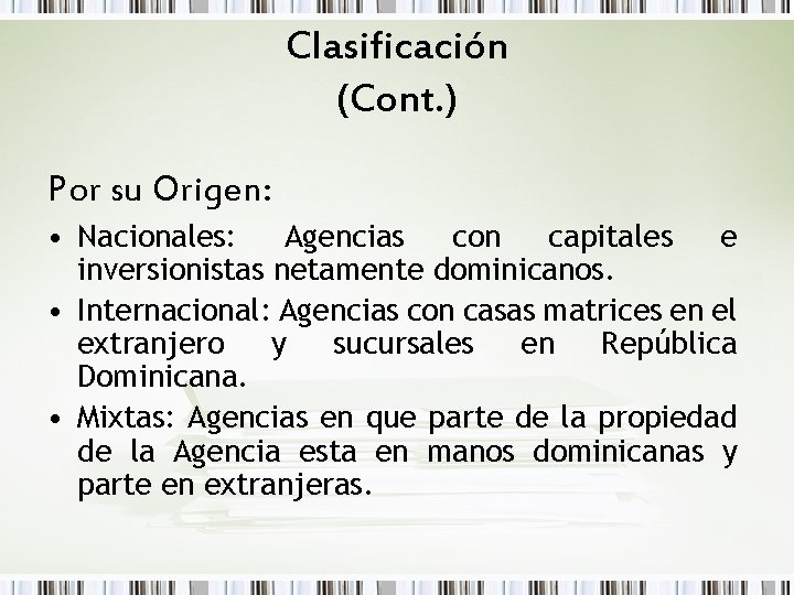 Clasificación (Cont. ) Por su Origen: • Nacionales: Agencias con capitales e inversionistas netamente