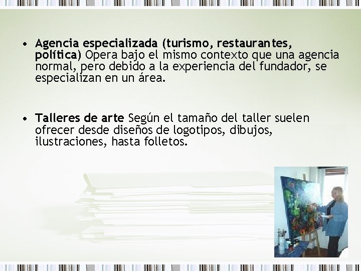  • Agencia especializada (turismo, restaurantes, política) Opera bajo el mismo contexto que una