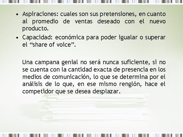  • Aspiraciones: cuales son sus pretensiones, en cuanto al promedio de ventas deseado