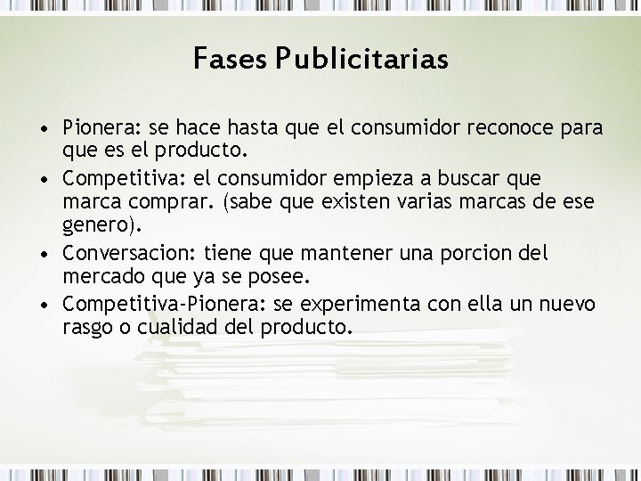 Fases Publicitarias • Pionera: se hace hasta que el consumidor reconoce para que es