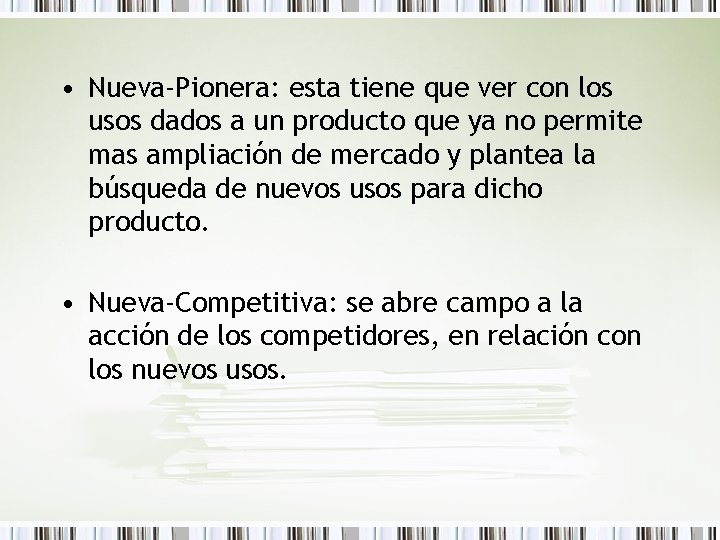  • Nueva-Pionera: esta tiene que ver con los usos dados a un producto