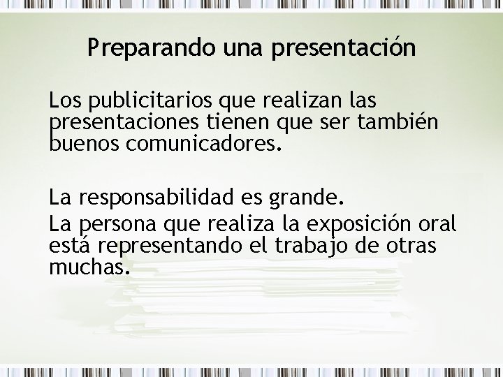 Preparando una presentación Los publicitarios que realizan las presentaciones tienen que ser también buenos