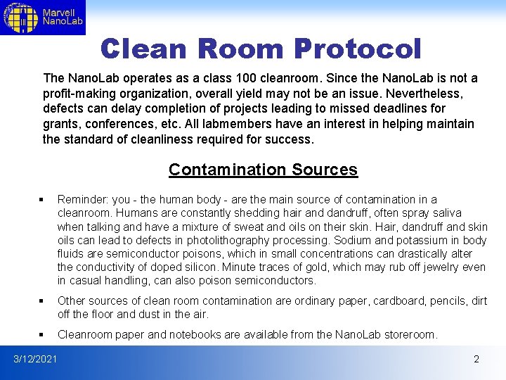 Clean Room Protocol The Nano. Lab operates as a class 100 cleanroom. Since the Clean Room Protocol The Nano. Lab operates as a class 100 cleanroom. Since the