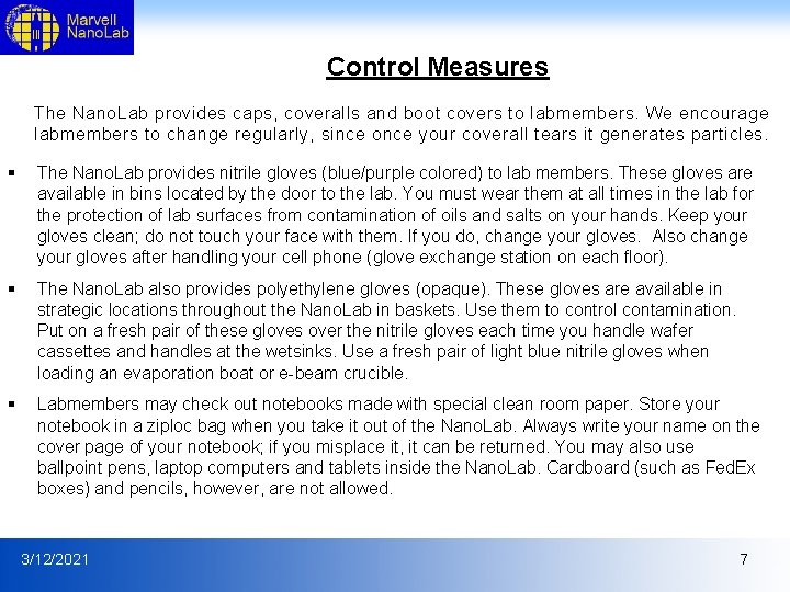 Control Measures The Nano. Lab provides caps, coveralls and boot covers to labmembers. We Control Measures The Nano. Lab provides caps, coveralls and boot covers to labmembers. We
