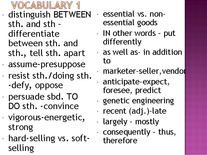  distinguish BETWEEN sth. and sth – differentiate between sth. and sth. , tell