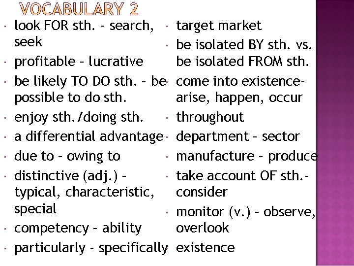  look FOR sth. – search, seek profitable – lucrative be likely TO DO