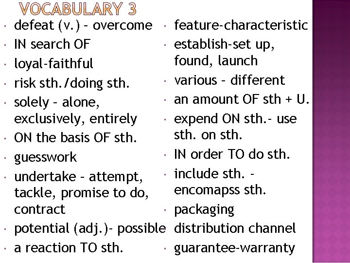  defeat (v. ) – overcome IN search OF loyal-faithful risk sth. /doing sth.