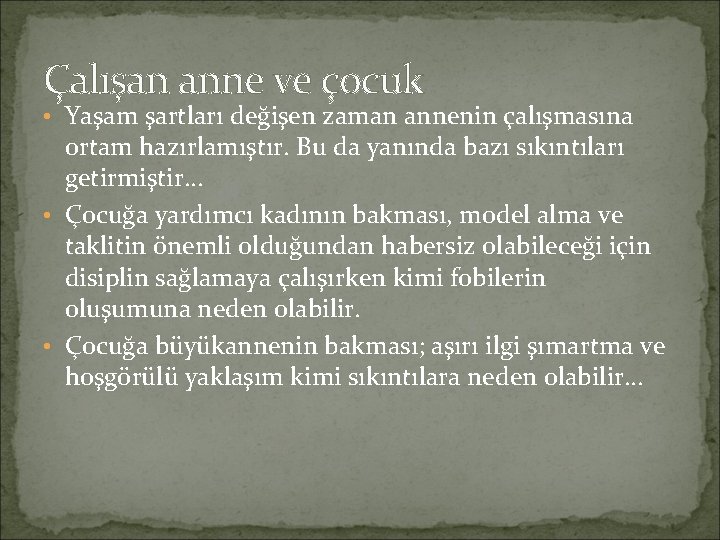 Çalışan anne ve çocuk • Yaşam şartları değişen zaman annenin çalışmasına ortam hazırlamıştır. Bu