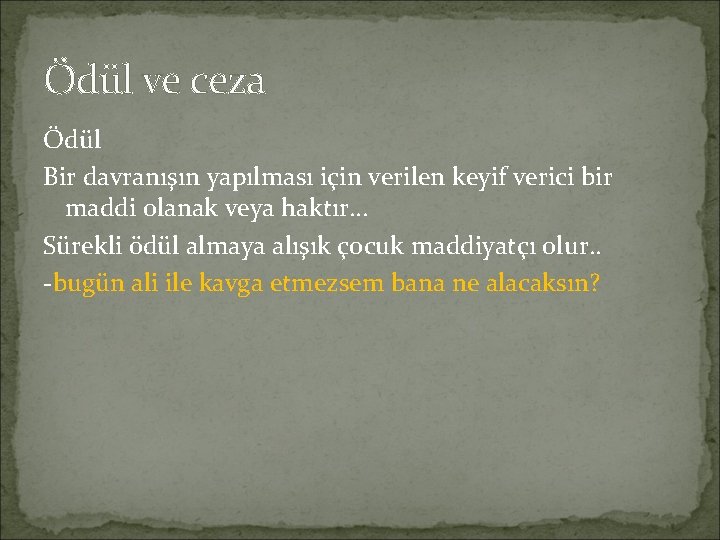 Ödül ve ceza Ödül Bir davranışın yapılması için verilen keyif verici bir maddi olanak Ödül ve ceza Ödül Bir davranışın yapılması için verilen keyif verici bir maddi olanak