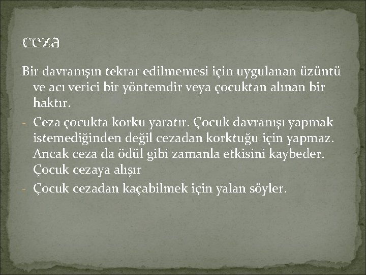 ceza Bir davranışın tekrar edilmemesi için uygulanan üzüntü ve acı verici bir yöntemdir veya ceza Bir davranışın tekrar edilmemesi için uygulanan üzüntü ve acı verici bir yöntemdir veya