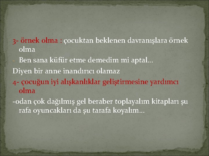 3 - örnek olma : çocuktan beklenen davranışlara örnek olma - Ben sana küfür