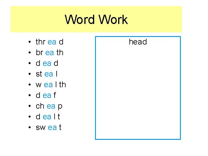 Word Work • • • thr ea d br ea th d ea d