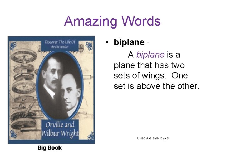 Amazing Words • biplane A biplane is a plane that has two sets of