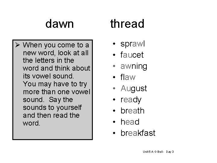 dawn Ø When you come to a new word, look at all the letters dawn Ø When you come to a new word, look at all the letters