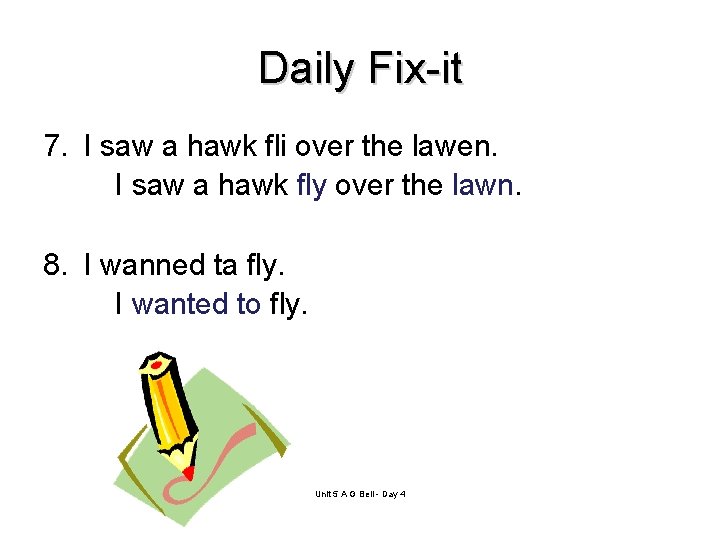 Daily Fix-it 7. I saw a hawk fli over the lawen. I saw a