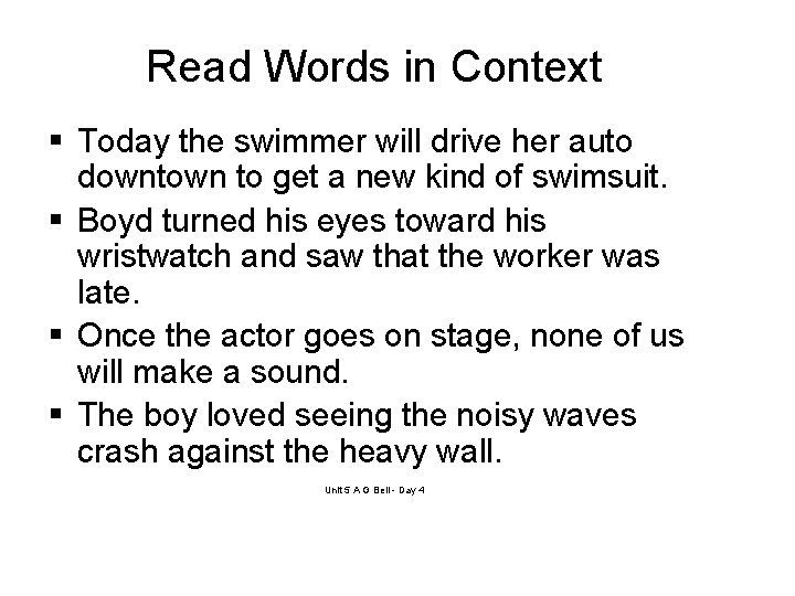 Read Words in Context § Today the swimmer will drive her auto downtown to