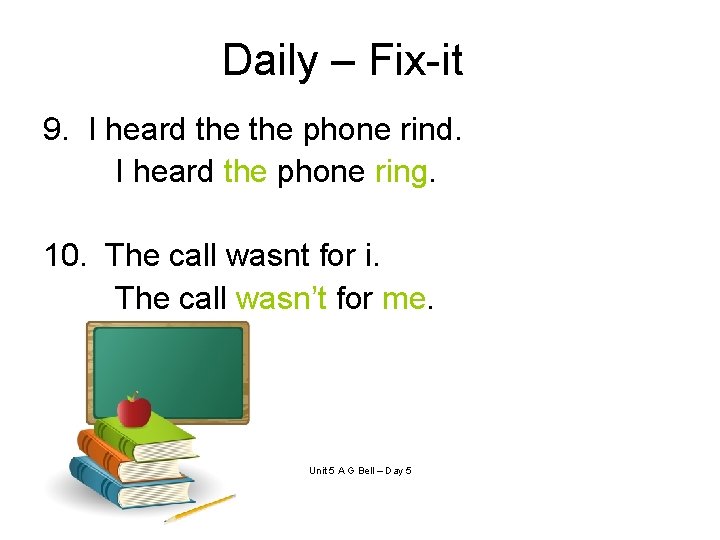 Daily – Fix-it 9. I heard the phone rind. I heard the phone ring.