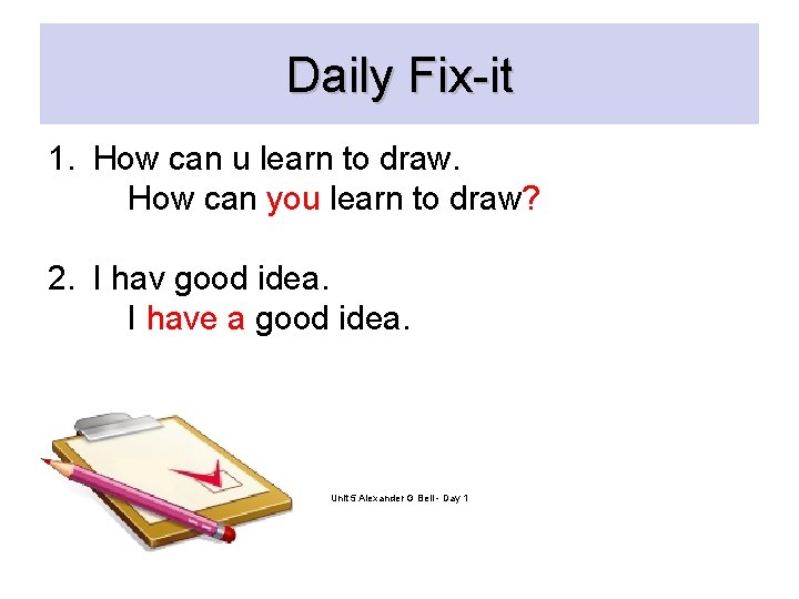 Daily Fix-it 1. How can u learn to draw. How can you learn to