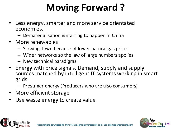 Moving Forward ? • Less energy, smarter and more service orientated economies. – Dematerialisation Moving Forward ? • Less energy, smarter and more service orientated economies. – Dematerialisation
