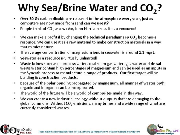 Why Sea/Brine Water and CO 2? • • • Over 30 Gt carbon dioxide Why Sea/Brine Water and CO 2? • • • Over 30 Gt carbon dioxide