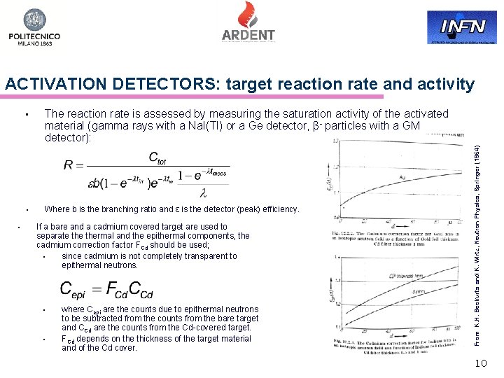  • • The reaction rate is assessed by measuring the saturation activity of