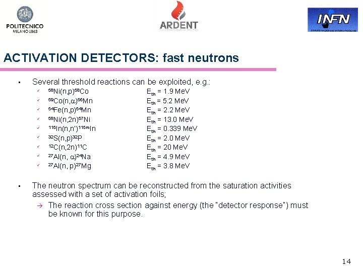 ACTIVATION DETECTORS: fast neutrons • • Several threshold reactions can be exploited, e. g.