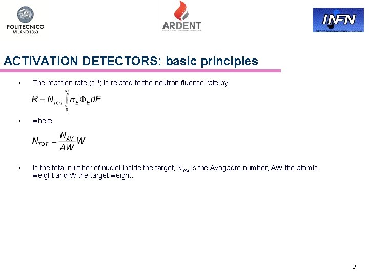 ACTIVATION DETECTORS: basic principles • The reaction rate (s-1) is related to the neutron
