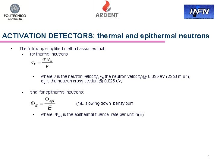 ACTIVATION DETECTORS: thermal and epithermal neutrons • The following simplified method assumes that, •