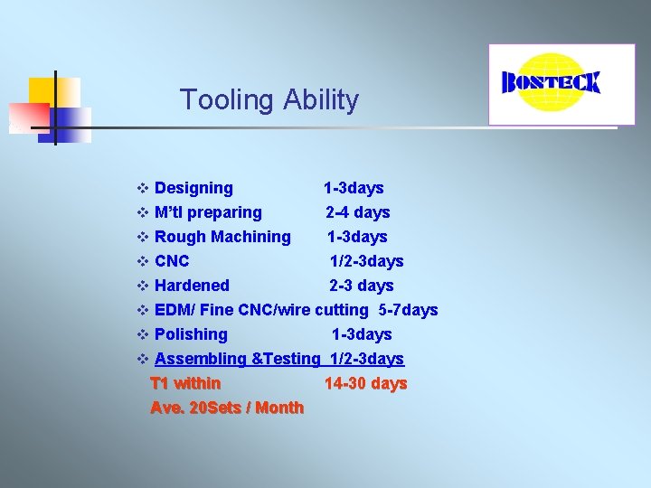 Tooling Ability v Designing v M’tl preparing v Rough Machining v CNC v Hardened