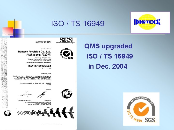 ISO / TS 16949 QMS upgraded ISO / TS 16949 in Dec. 2004 