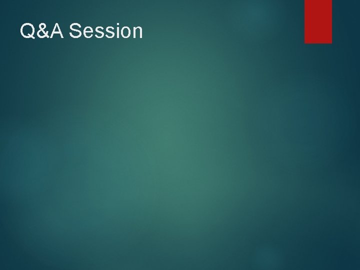 Q&A Session Q&A Session