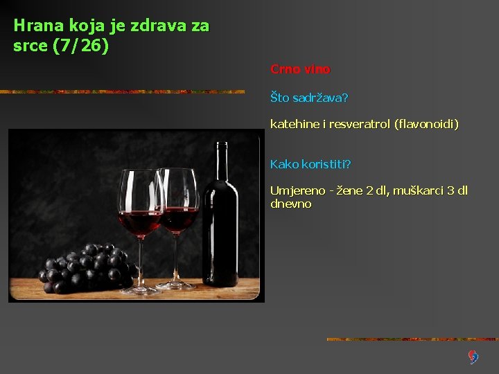 Hrana koja je zdrava za srce (7/26) Crno vino Što sadržava? katehine i resveratrol