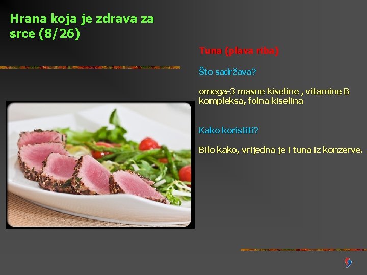 Hrana koja je zdrava za srce (8/26) Tuna (plava riba) Što sadržava? omega-3 masne