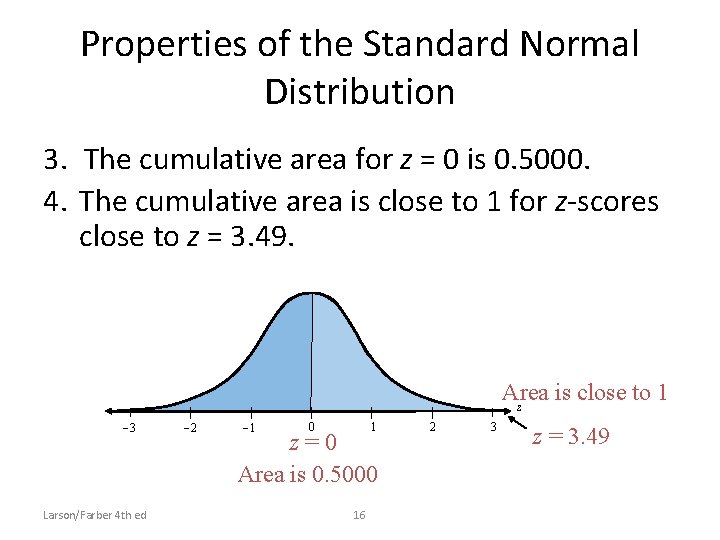 Properties of the Standard Normal Distribution 3. The cumulative area for z = 0