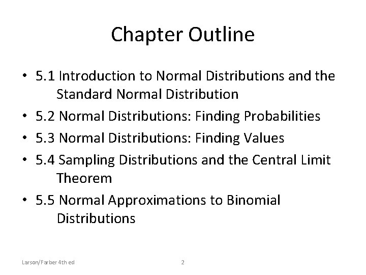 Chapter Outline • 5. 1 Introduction to Normal Distributions and the Standard Normal Distribution