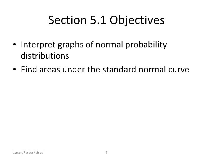 Section 5. 1 Objectives • Interpret graphs of normal probability distributions • Find areas