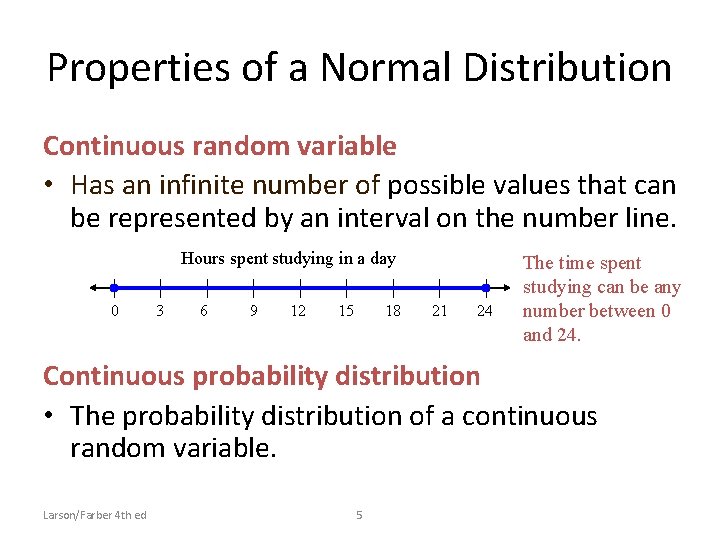 Properties of a Normal Distribution Continuous random variable • Has an infinite number of