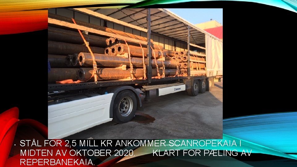 • STÅL FOR 2, 5 MILL KR ANKOMMER SCANROPEKAIA I MIDTEN AV OKTOBER • STÅL FOR 2, 5 MILL KR ANKOMMER SCANROPEKAIA I MIDTEN AV OKTOBER