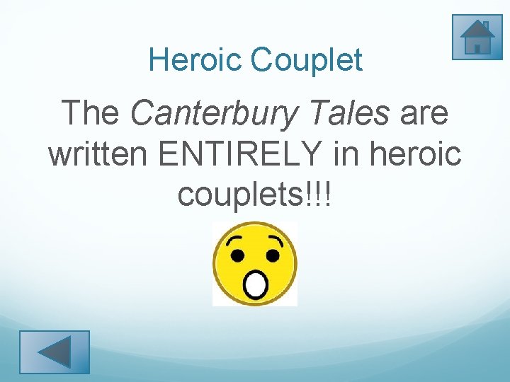 Heroic Couplet The Canterbury Tales are written ENTIRELY in heroic couplets!!! 