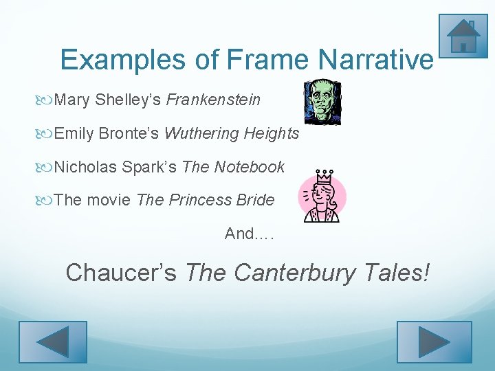 Examples of Frame Narrative Mary Shelley’s Frankenstein Emily Bronte’s Wuthering Heights Nicholas Spark’s The
