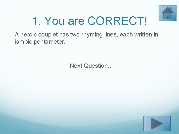1. You are CORRECT! A heroic couplet has two rhyming lines, each written in
