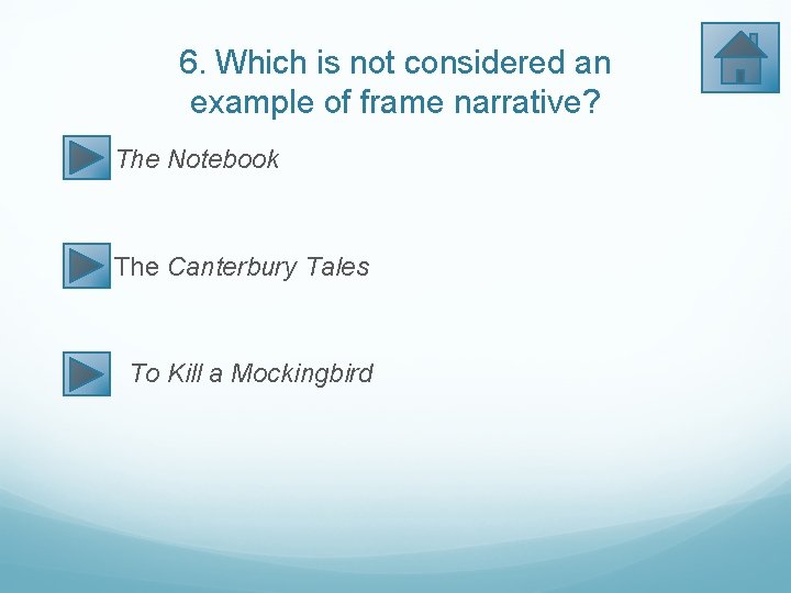 6. Which is not considered an example of frame narrative? The Notebook The Canterbury