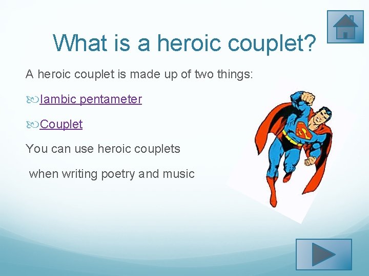 What is a heroic couplet? A heroic couplet is made up of two things: