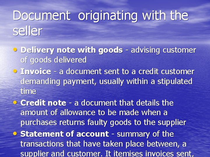Document originating with the seller • Delivery note with goods - advising customer •
