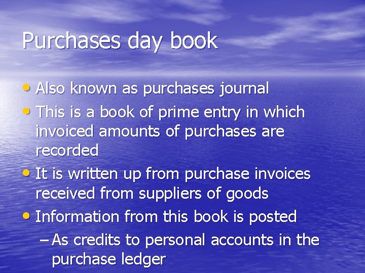 Purchases day book • Also known as purchases journal • This is a book