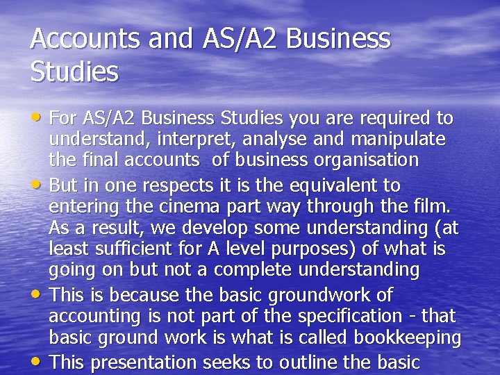 Accounts and AS/A 2 Business Studies • For AS/A 2 Business Studies you are