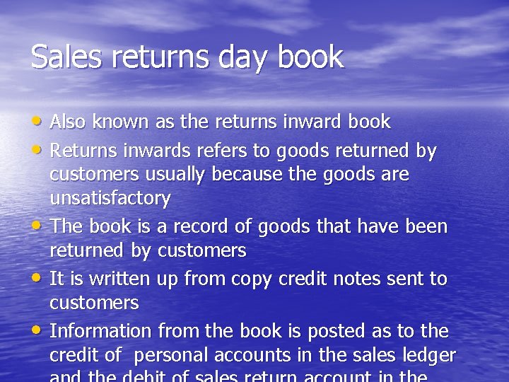 Sales returns day book • Also known as the returns inward book • Returns